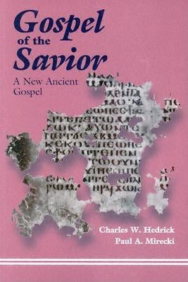 The Gospel of the Savior by Hedrick, Charles W.