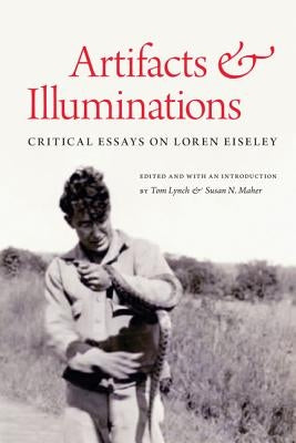 Artifacts & Illuminations: Critical Essays on Loren Eiseley by Lynch, Tom