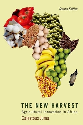 The New Harvest: Agricultural Innovation in Africa by Juma, Calestous