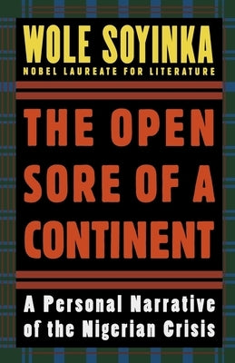 The Open Sore of a Continent: A Personal Narrative of the Nigerian Crisis by Soyinka, Wole