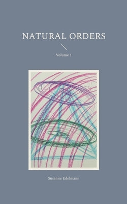 Natural Orders: Volume 1 by Edelmann, Susanne