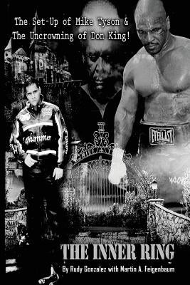 The Inner Ring (Premium Edition): The Set-Up of Mike Tyson and the Uncrowning of Don King by Feigenbaum, Martin A.