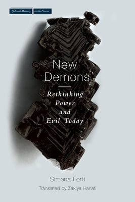 New Demons: Rethinking Power and Evil Today by Forti, Simona