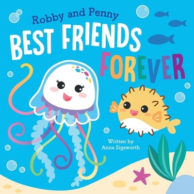 Robby and Penny Best Friends Forever by Sigsworth, Anna