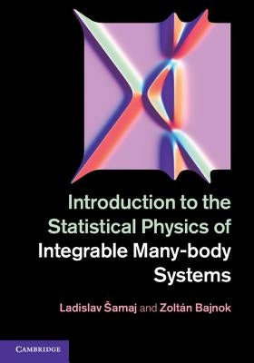 Introduction to the Statistical Physics of Integrable Many-Body Systems by Samaj, Ladislav