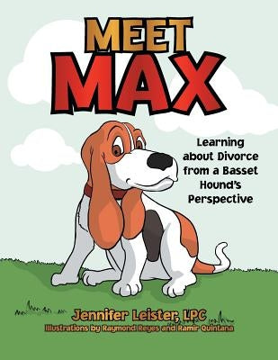 Meet Max Learning about Divorce from a Basset Hound's Perspective by Leister Lpc, Jennifer