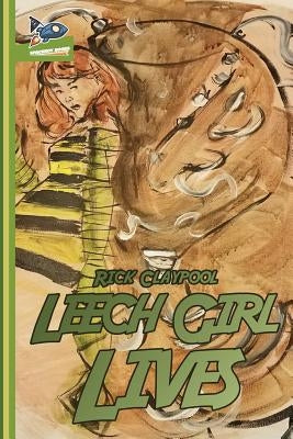 Leech Girl Lives by Claypool, Rick