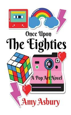 Once Upon the Eighties by Asbury, Amy