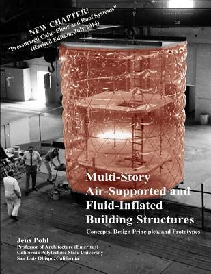 Multi-Story Air-Supported and Fluid-Inflated Building Structures-Revised Edition: Concepts, Design Principles, and Prototypes by Pohl, Jens G.