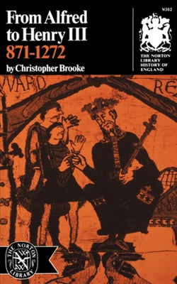 From Alfred to Henry III, 871-1272 by Brooke, Christopher
