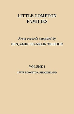 Little Compton Families. Little Compton, Rhode Island. Volume I by Wilbour, Benjamin Franklin