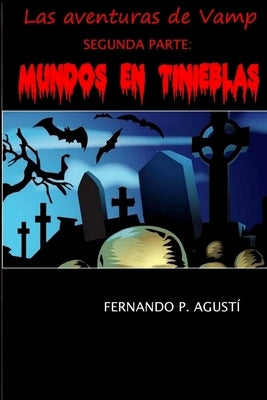 Mundos en tinieblas: Las aventuras de Vamp, segunda parte by Agusti, Fernando Perez