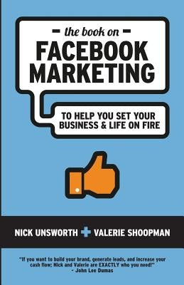 The Book on Facebook Marketing: To Help You Set Your Business & Life On Fire by Shoopman, Valerie
