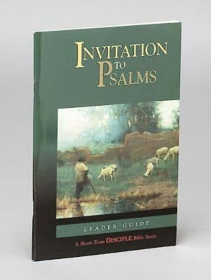 Invitation to Psalms: Leader Guide: A Short-Term Disciple Bible Study by Abingdon