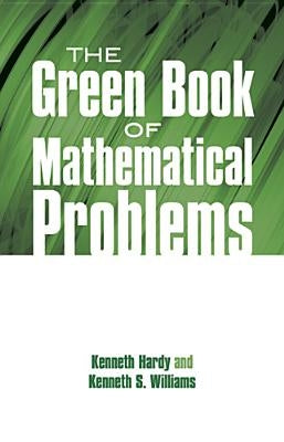 The Green Book of Mathematical Problems by Hardy, Kenneth