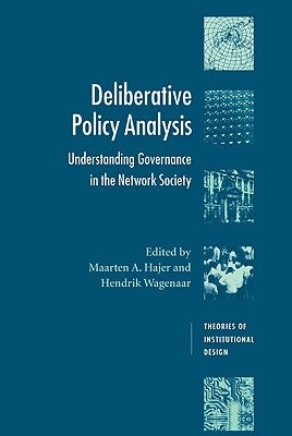 Deliberative Policy Analysis: Understanding Governance in the Network Society by Hajer, Maarten A.