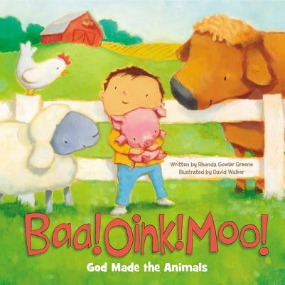 Baa! Oink! Moo! God Made the Animals by Greene, Rhonda Gowler