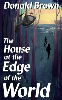 The House at the Edge of the World by Brown, Donald