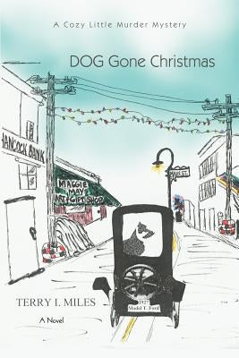 DOG Gone Christmas: A Cozy Little Murder Mystery by Miles, Terry I.