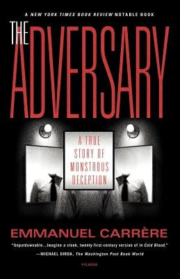 The Adversary: A True Story of Monstrous Deception by Carr&#232;re, Emmanuel