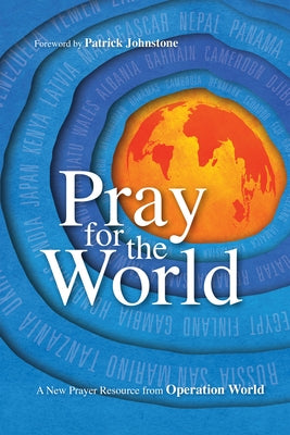 Pray for the World: A New Prayer Resource from Operation World by Johnstone, Patrick