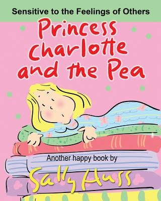 Princess Charlotte and the Pea by Huss, Sally