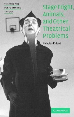 Stage Fright, Animals, and Other Theatrical Problems by Ridout, Nicholas