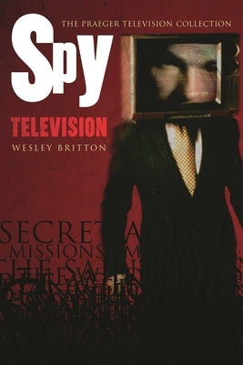 Spy Television by Britton, Wesley