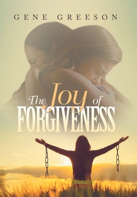 The Joy of Forgiveness by Greeson, Gene