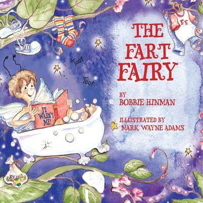The Fart Fairy: Winner of 6 Children's Picture Book Awards: A Magical Explanation for those Embarrassing Sounds and Odors - For Kids A by Hinman, Bobbie