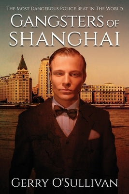 Gangsters of Shanghai by O'Sullivan, Gerry