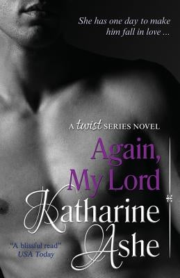 Again, My Lord: A Twist Series Novel by Ashe, Katharine