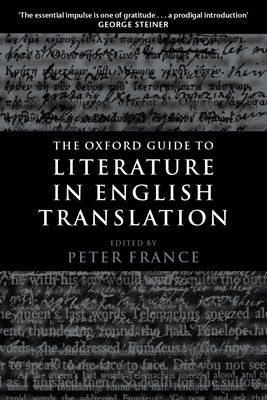 The Oxford Guide to Literature in English Translation by France, Peter