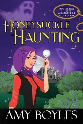 Honeysuckle Haunting by Boyles, Amy