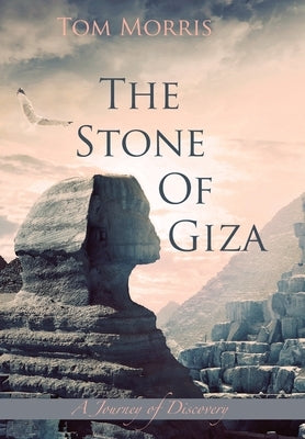 The Stone of Giza: A Journey of Discovery by Morris, Tom