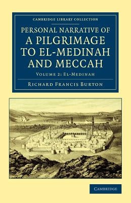 Personal Narrative of a Pilgrimage to El-Medinah and Meccah by Burton, Richard Francis