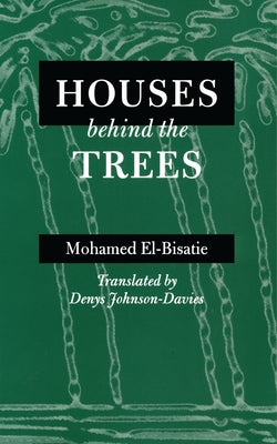 Houses Behind the Trees by El-Bisatie, Mohamed