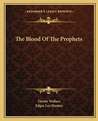 The Blood of the Prophets by Wallace, Dexter