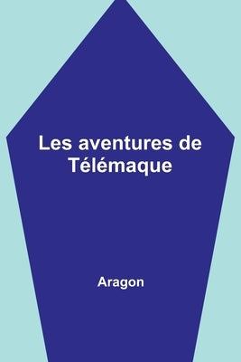 Les aventures de Télémaque by Aragon