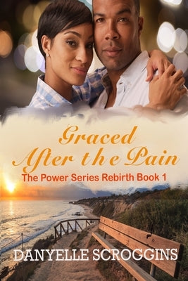 Graced After The Pain by Scroggins, Danyelle