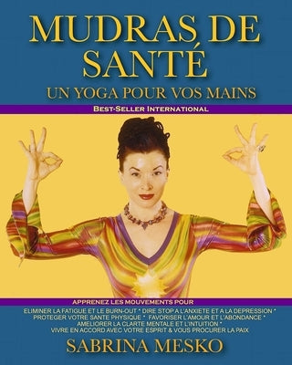 Mudras de Santé: Un Yoga Pour Vos Mains by Mesko, Sabrina