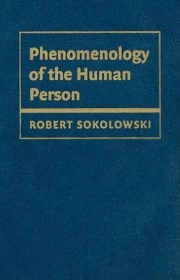 Phenomenology of the Human Person by Sokolowski, Robert