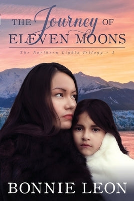 The Journey of Eleven Moons by Leon, Bonnie