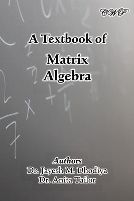 A Textbook of Matrix Algebra by Dhodiya, Jayesh M.