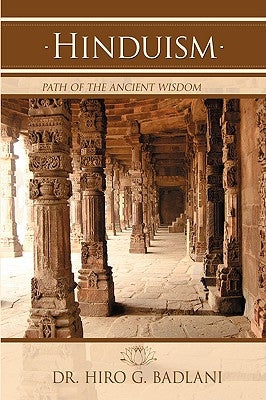 Hinduism: Path of the Ancient Wisdom by Badlani, Hiro G.