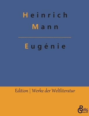 Eugénie: Die Bürgerzeit by Gröls-Verlag, Redaktion