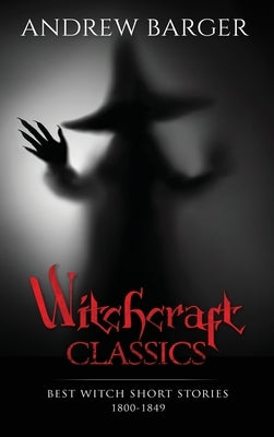 Witchcraft Classics: Best Witch Short Stories 1800-1849 by Hawthorne, Nathaniel