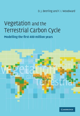 Vegetation and the Terrestrial Carbon Cycle: The First 400 Million Years by Beerling, David