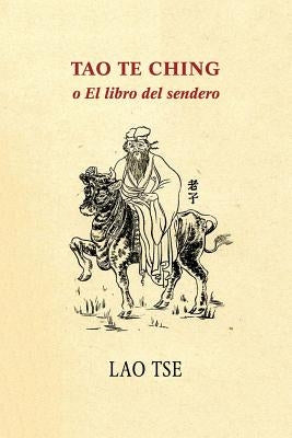 Tao Te Ching o El libro del sendero by Tse, Lao