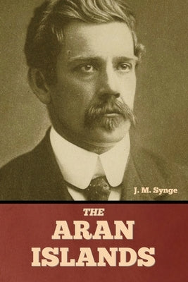 The Aran Islands by Synge, J. M.